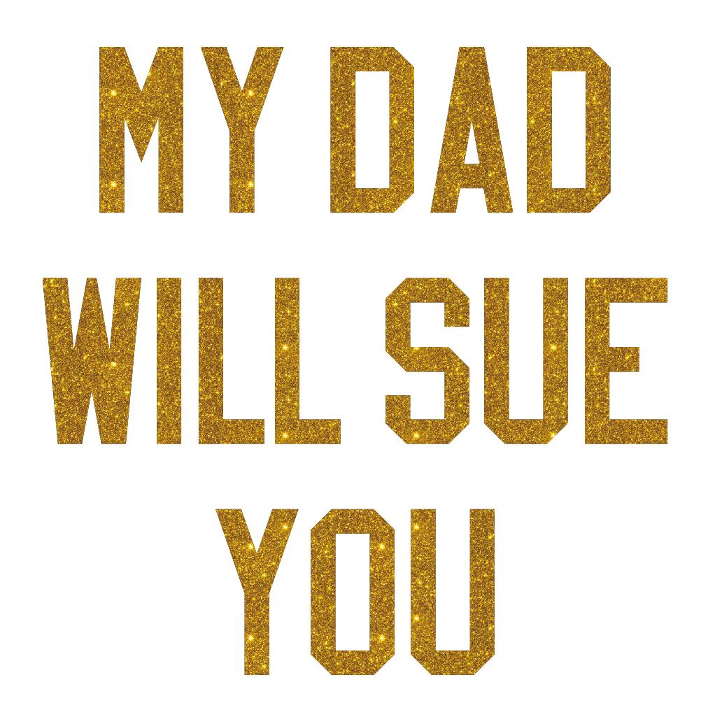 my dad will sue you gold glitter iron on transfer